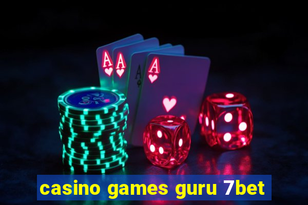 casino games guru 7bet